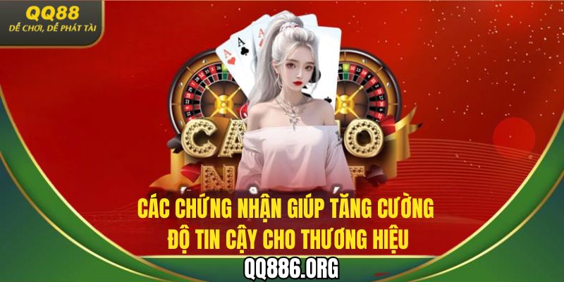 Các chứng nhận giúp tăng cường độ tin cậy cho thương hiệu